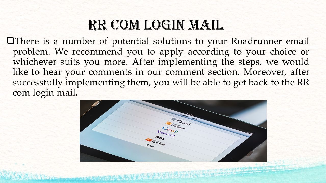Rr com login mail  There is a number of potential solutions to your Roadrunner  problem.