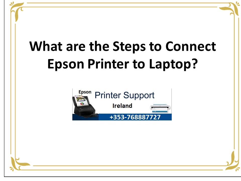 What are the Steps to Connect Epson Printer to Laptop