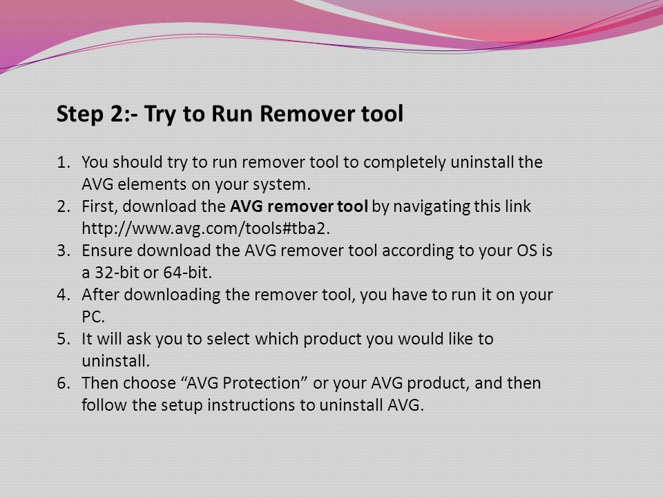 Step 2:- Try to Run Remover tool 1.You should try to run remover tool to completely uninstall the AVG elements on your system.