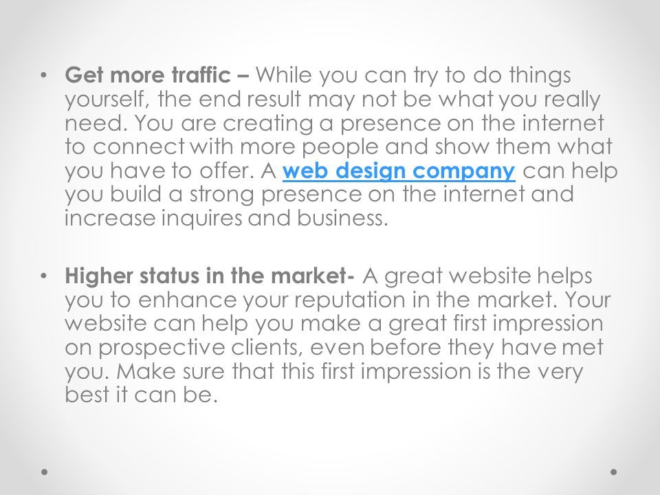 Get more traffic – While you can try to do things yourself, the end result may not be what you really need.