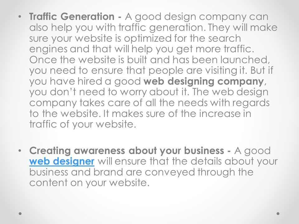 Traffic Generation - A good design company can also help you with traffic generation.