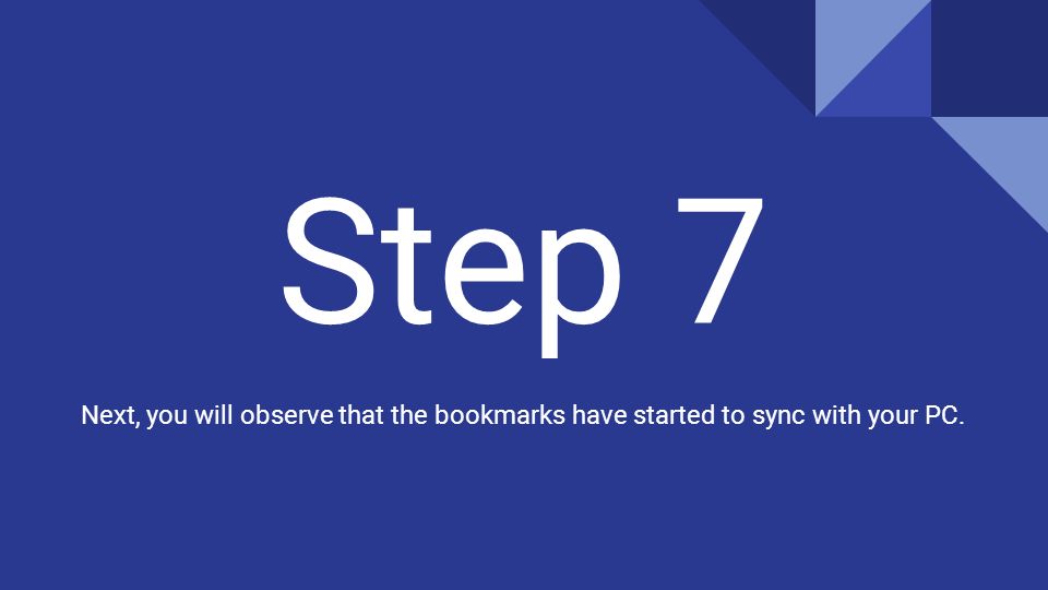 Step 7 Next, you will observe that the bookmarks have started to sync with your PC.