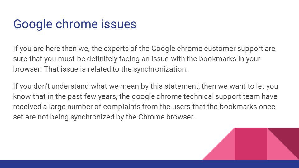 Google chrome issues If you are here then we, the experts of the Google chrome customer support are sure that you must be definitely facing an issue with the bookmarks in your browser.