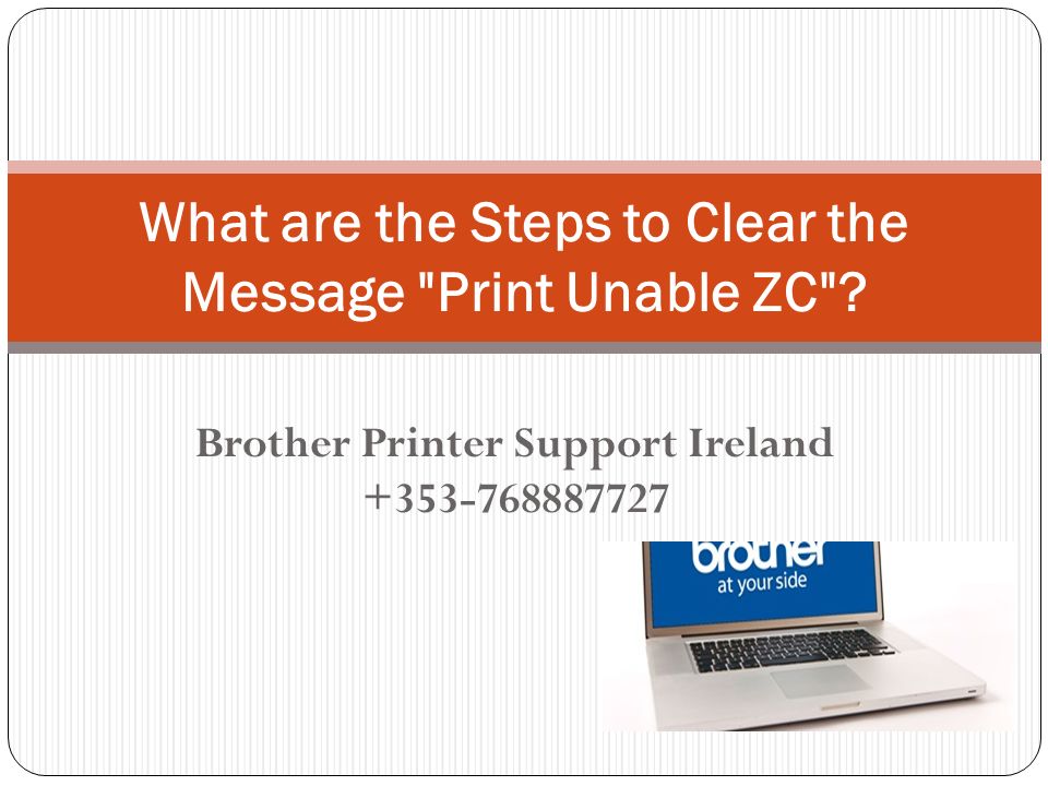 Brother Printer Support Ireland What are the Steps to Clear the Message Print Unable ZC