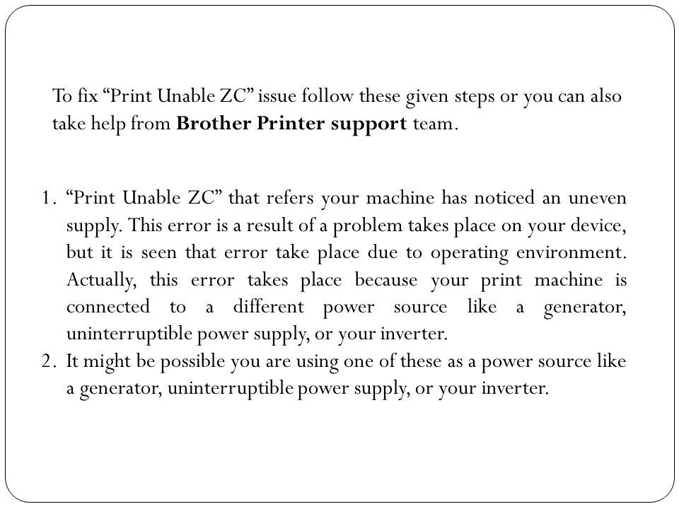 To fix Print Unable ZC issue follow these given steps or you can also take help from Brother Printer support team.