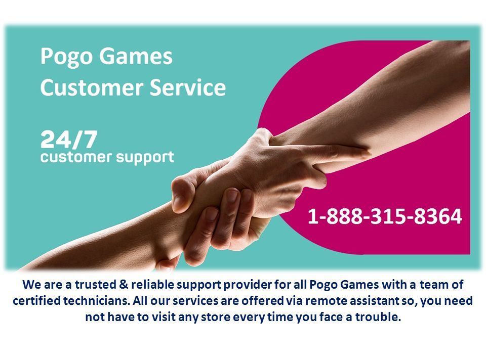 We are a trusted & reliable support provider for all Pogo Games with a team of certified technicians.