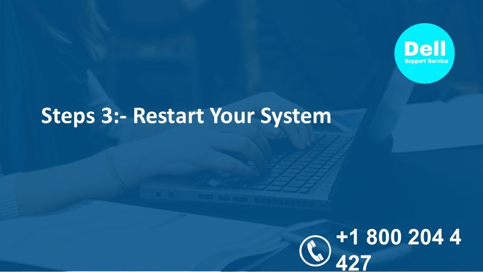 Steps 3:- Restart Your System