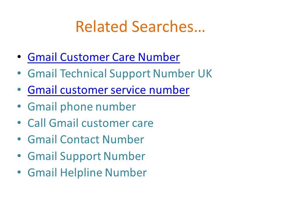 Related Searches… Gmail Customer Care Number Gmail Technical Support Number UK Gmail customer service number Gmail phone number Call Gmail customer care Gmail Contact Number Gmail Support Number Gmail Helpline Number