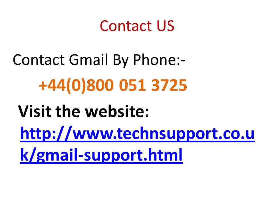 Contact US Contact Gmail By Phone:- +44(0) Visit the website:   k/gmail-support.html   k/gmail-support.html