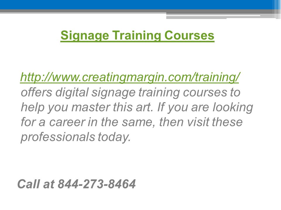 Signage Training Courses   offers digital signage training courses to help you master this art.