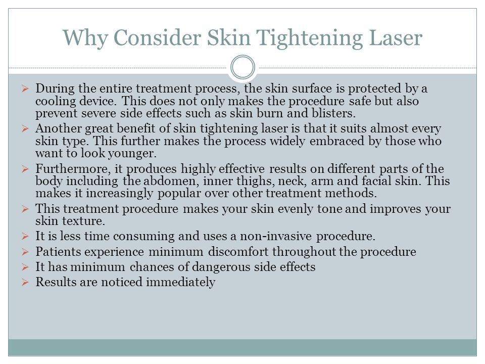 Why Consider Skin Tightening Laser  During the entire treatment process, the skin surface is protected by a cooling device.