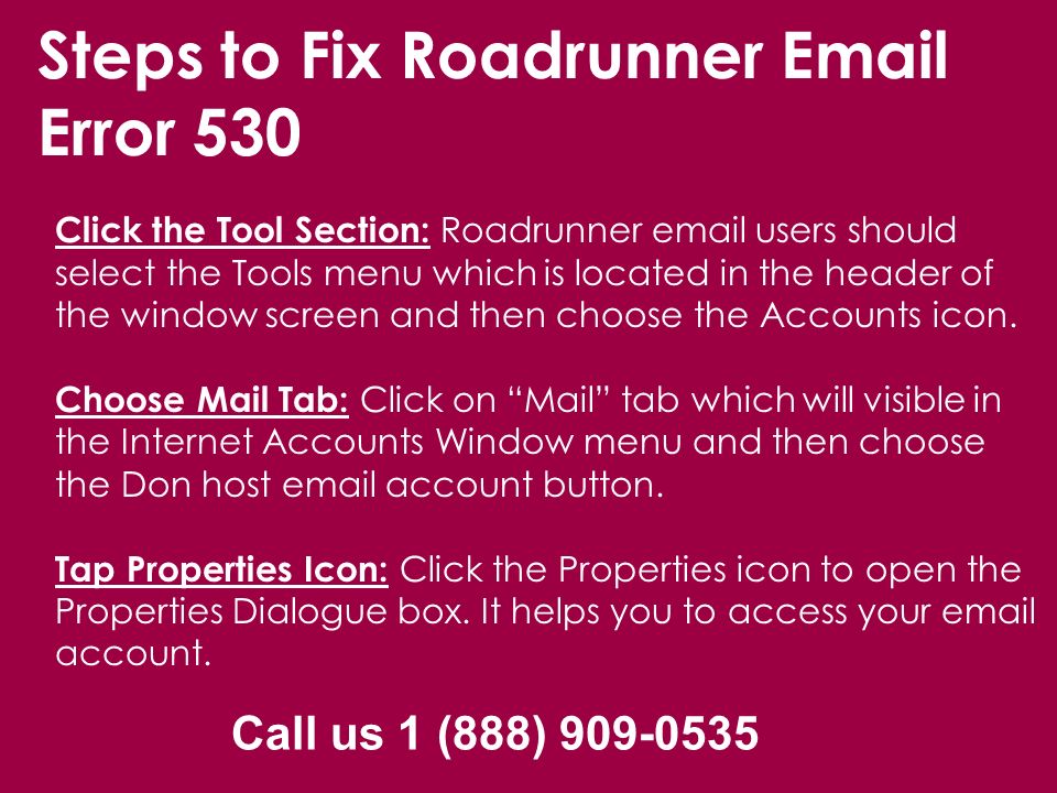 Steps to Fix Roadrunner  Error 530 Click the Tool Section: Roadrunner  users should select the Tools menu which is located in the header of the window screen and then choose the Accounts icon.