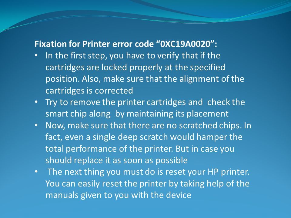 Fixation for Printer error code 0XC19A0020 : In the first step, you have to verify that if the cartridges are locked properly at the specified position.
