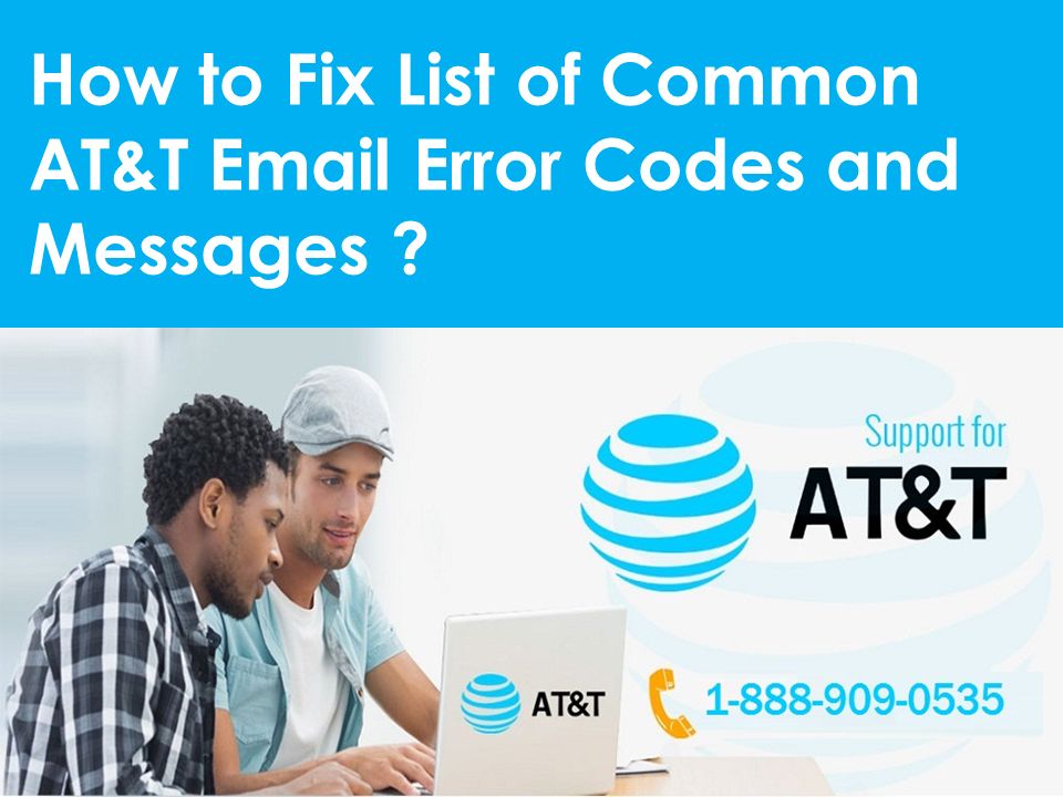 How to Fix List of Common AT&T  Error Codes and Messages