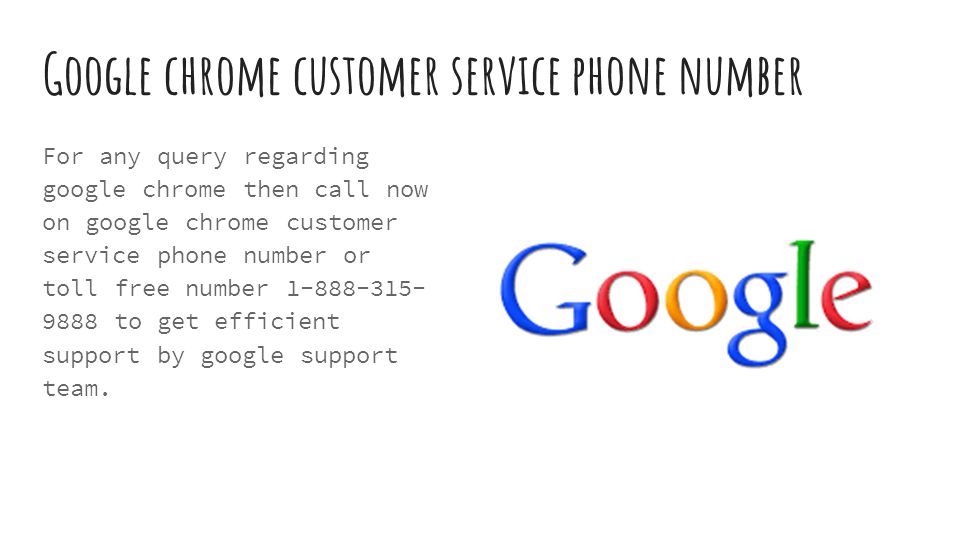 Google chrome customer service phone number For any query regarding google chrome then call now on google chrome customer service phone number or toll free number to get efficient support by google support team.