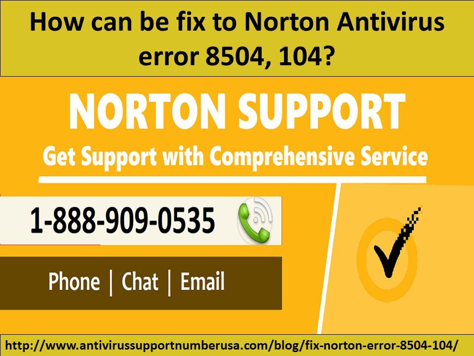 How can be fix to Norton Antivirus error 8504, 104.