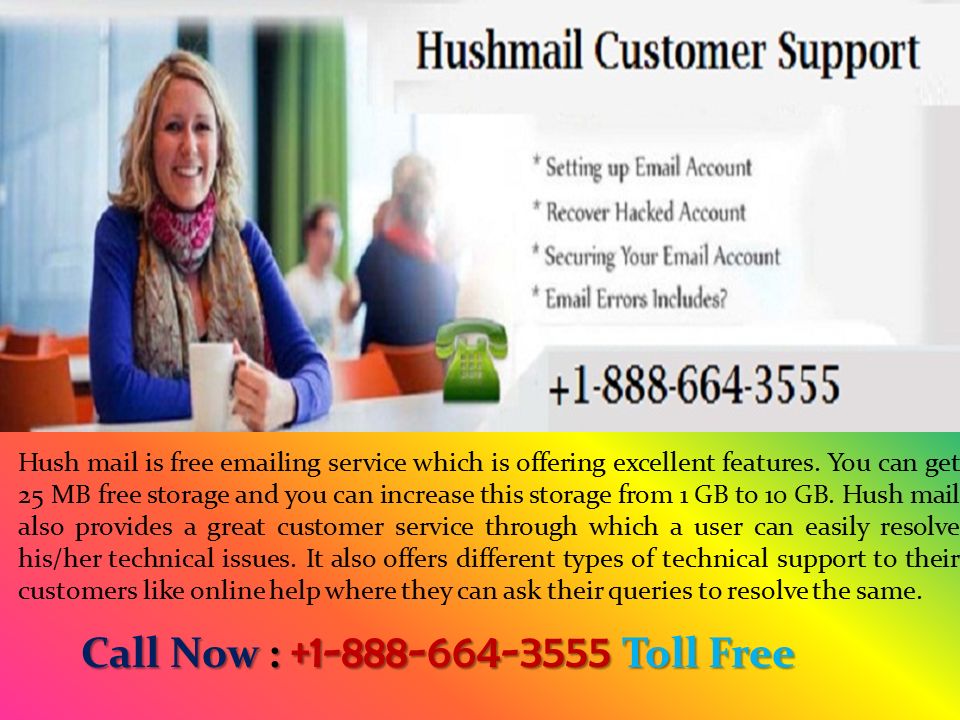 Call Now : Toll Free Call Now : Toll Free Hush mail is free  ing service which is offering excellent features.