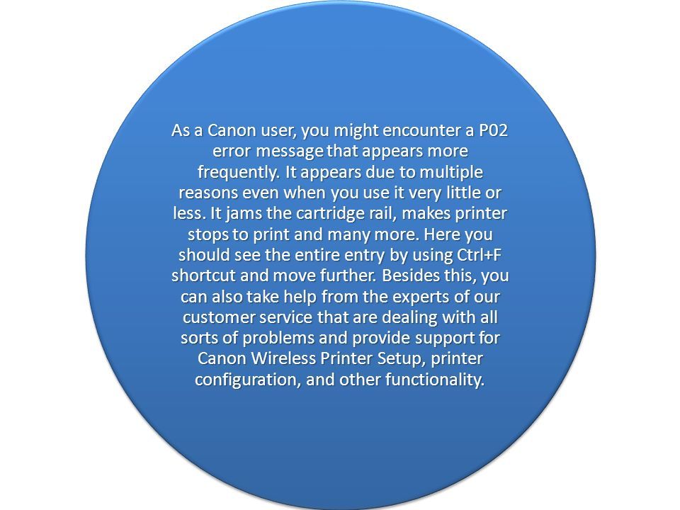 As a Canon user, you might encounter a P02 error message that appears more frequently.