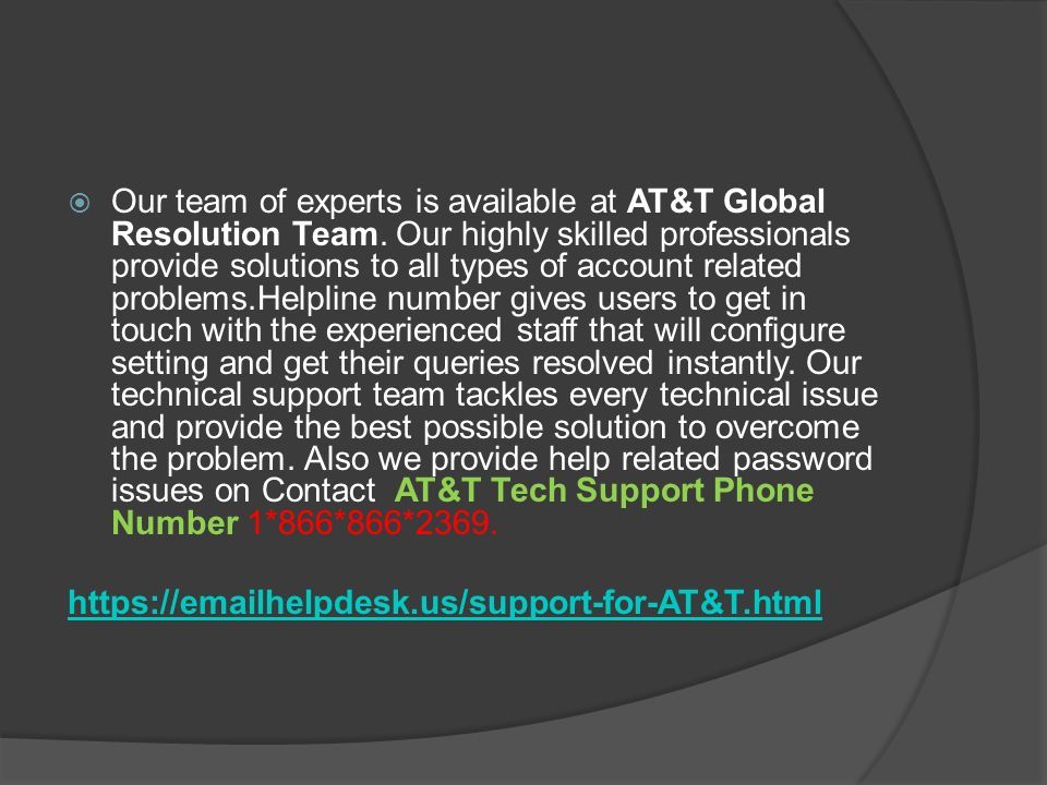  Our team of experts is available at AT&T Global Resolution Team.