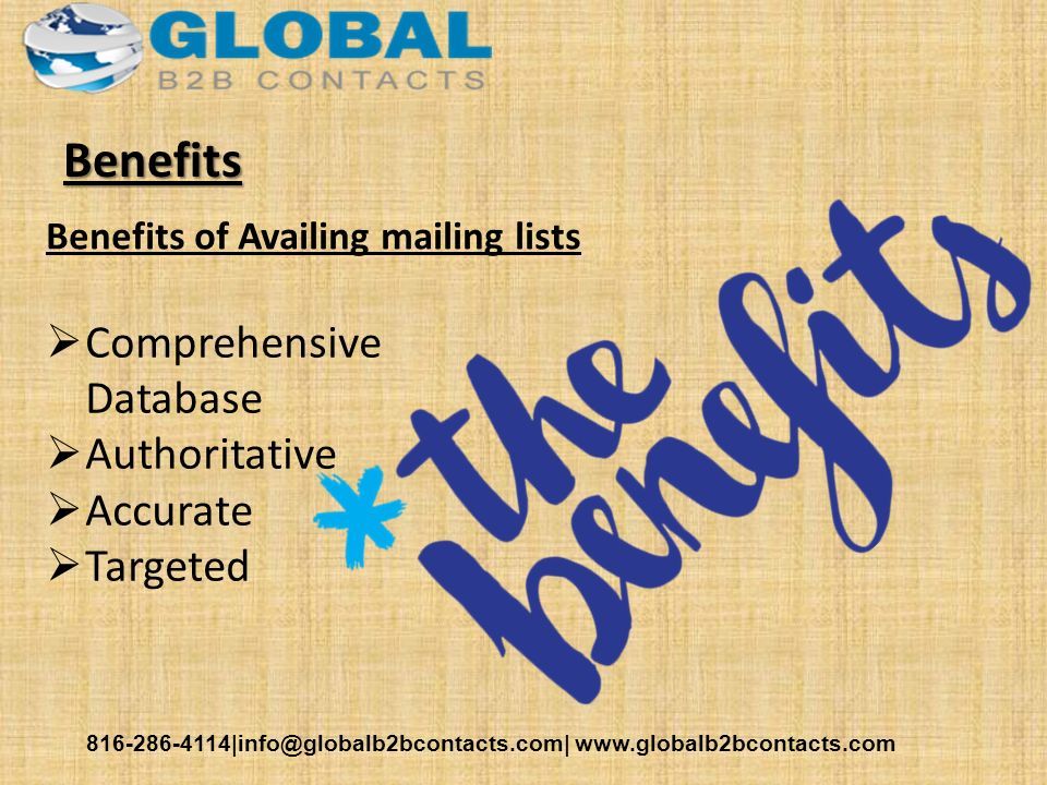 Benefits Benefits of Availing mailing lists  Comprehensive Database  Authoritative  Accurate  Targeted