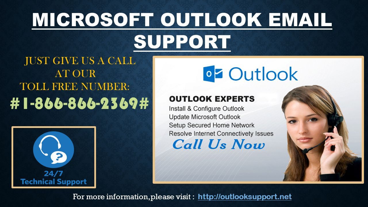 MICROSOFT OUTLOOK  SUPPORT JUST GIVE US A CALL AT OUR TOLL FREE NUMBER: # #     For more information, please visit :