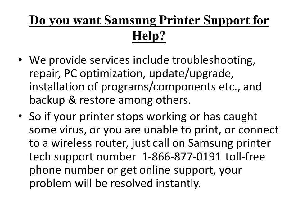 Do you want Samsung Printer Support for Help.