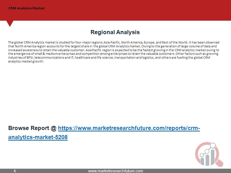 CRM Analytics Market Regional Analysis The global CRM Analytics market is studied for four major regions: Asia Pacific, North America, Europe, and Rest of the World.