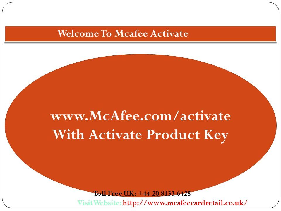 Welcome To Mcafee Activate   With Activate Product Key Toll Free UK: Visit Website: