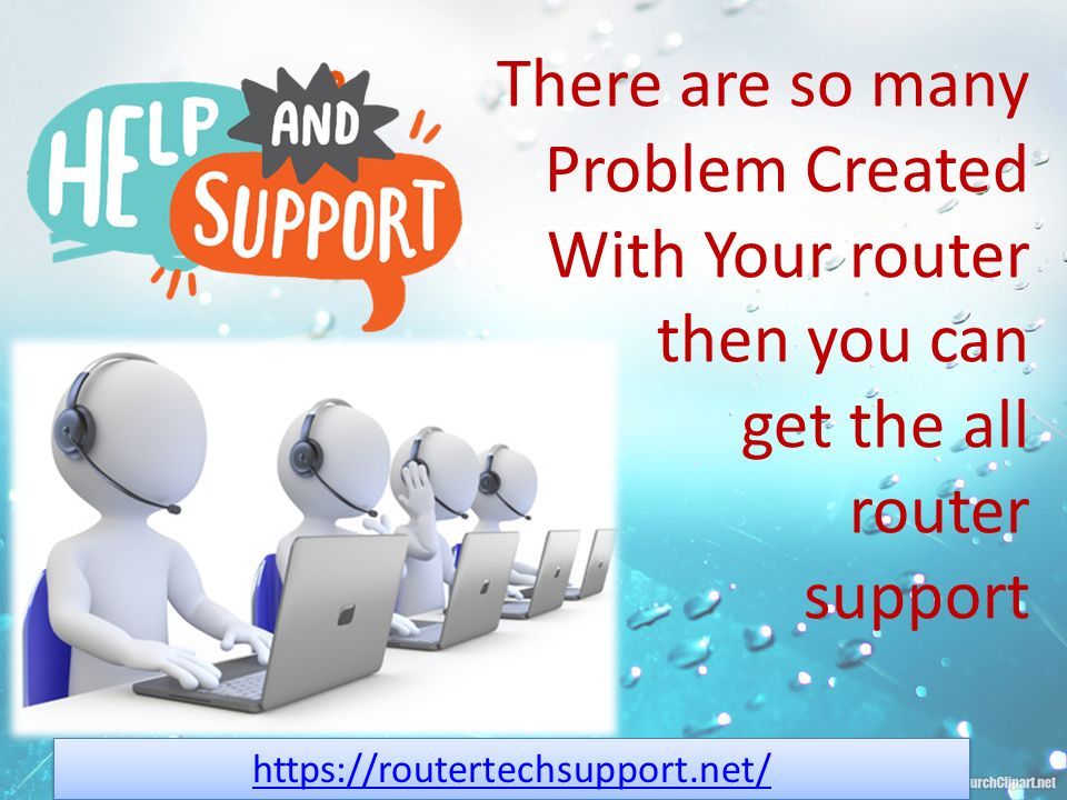 There are so many Problem Created With Your router then you can get the all router support