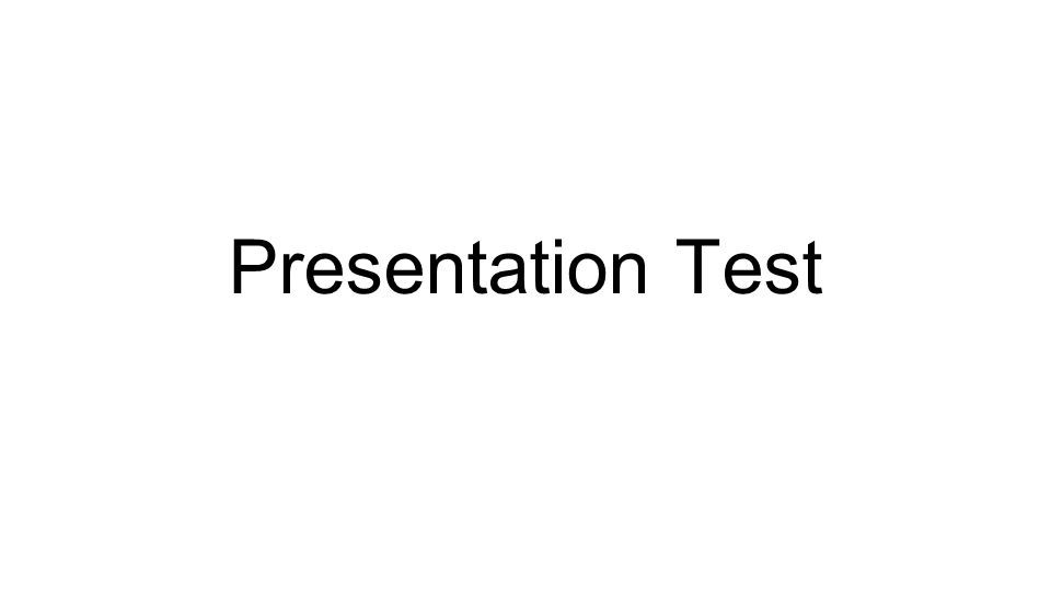 Presentation Test