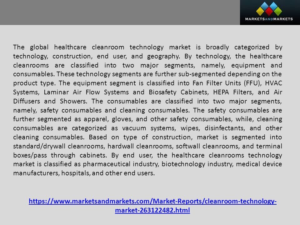 market html The global healthcare cleanroom technology market is broadly categorized by technology, construction, end user, and geography.