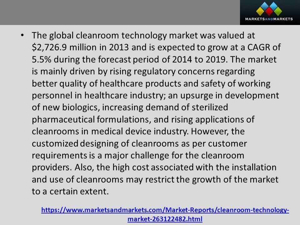 market html The global cleanroom technology market was valued at $2,726.9 million in 2013 and is expected to grow at a CAGR of 5.5% during the forecast period of 2014 to 2019.