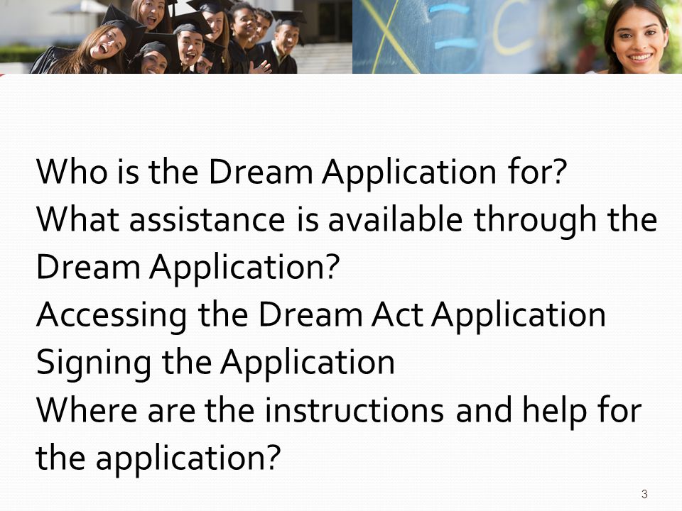 3 Who is the Dream Application for. What assistance is available through the Dream Application.