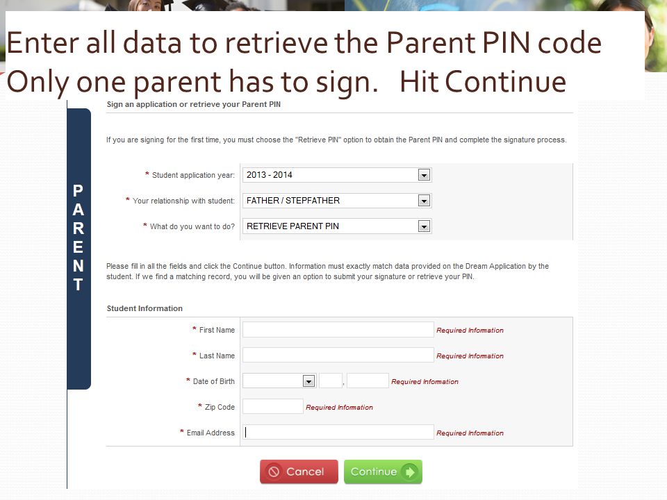 Enter all data to retrieve the Parent PIN code Only one parent has to sign. Hit Continue