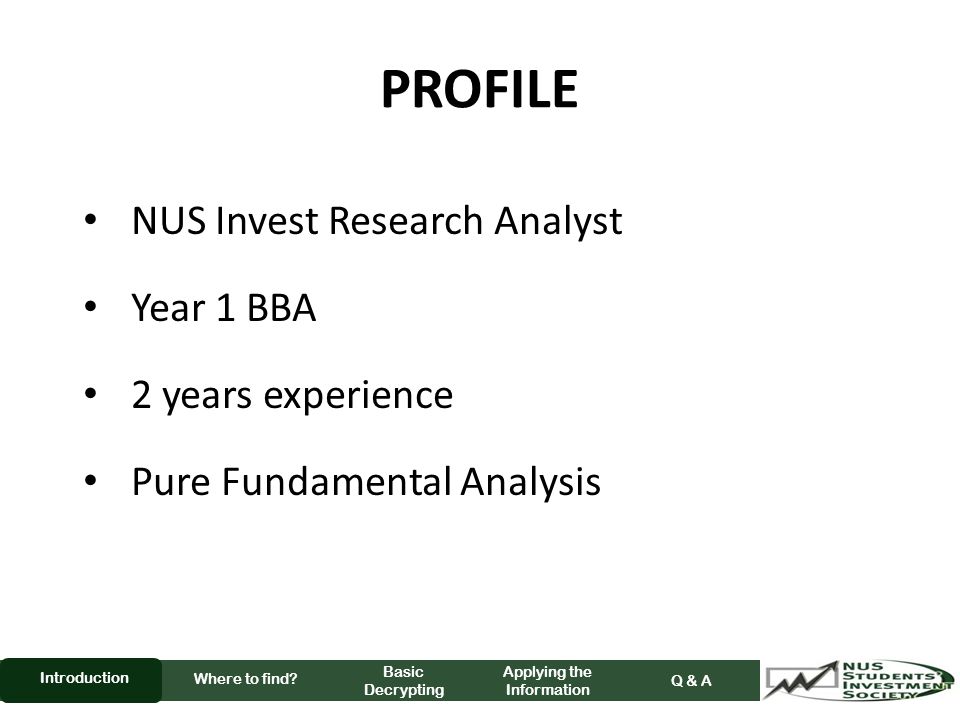 PROFILE NUS Invest Research Analyst Year 1 BBA 2 years experience Pure Fundamental Analysis Where to find.