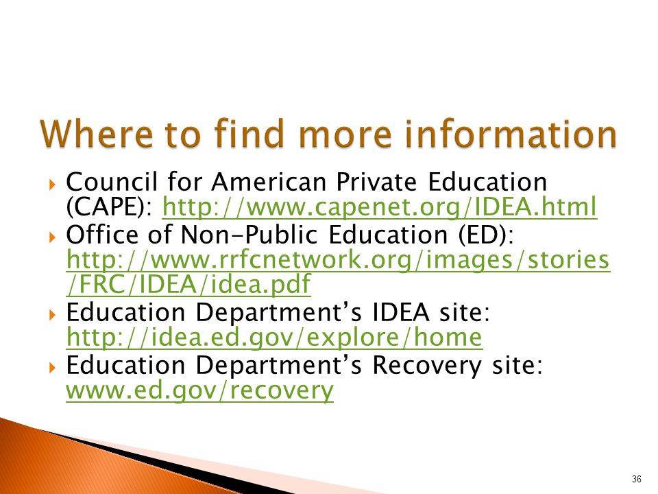  Council for American Private Education (CAPE):    Office of Non-Public Education (ED):   /FRC/IDEA/idea.pdf   /FRC/IDEA/idea.pdf  Education Department’s IDEA site:      Education Department’s Recovery site: