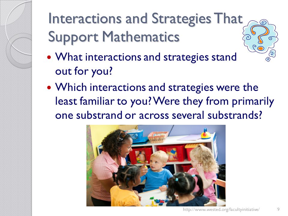 Interactions and Strategies That Support Mathematics What interactions and strategies stand out for you.