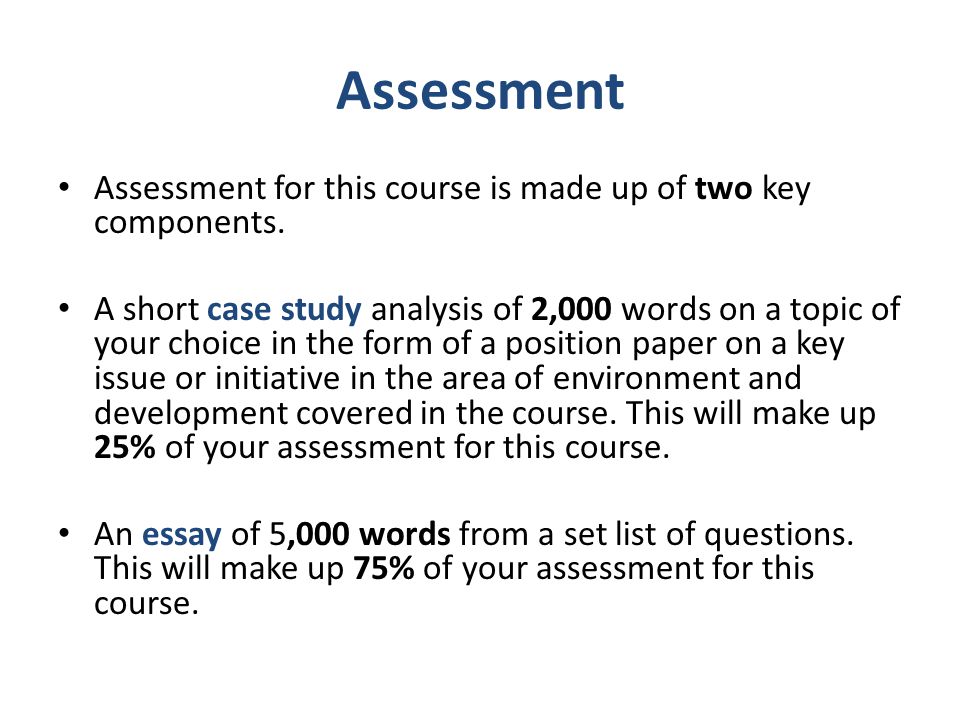 Assessment Assessment for this course is made up of two key components.