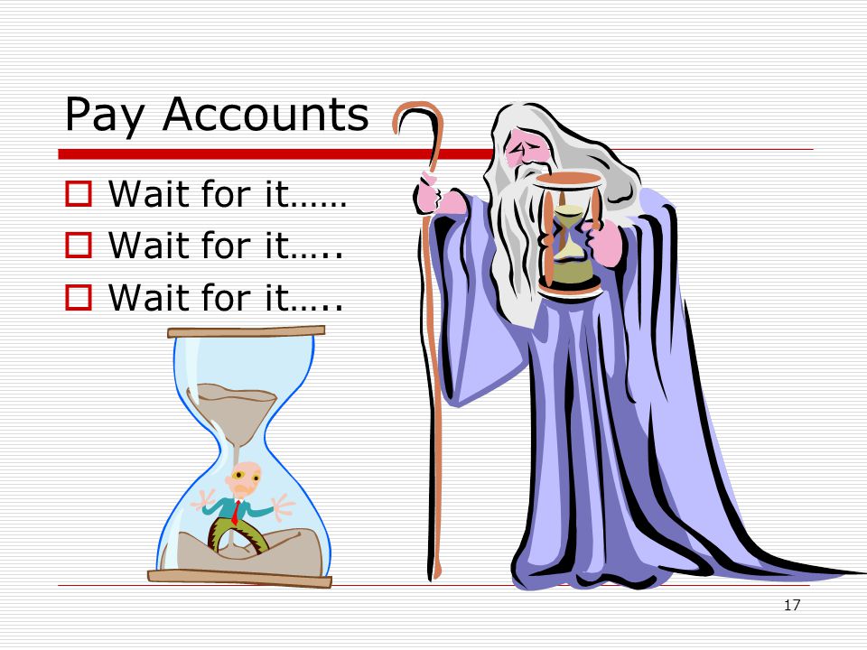 Pay Accounts 17  Wait for it……  Wait for it…..