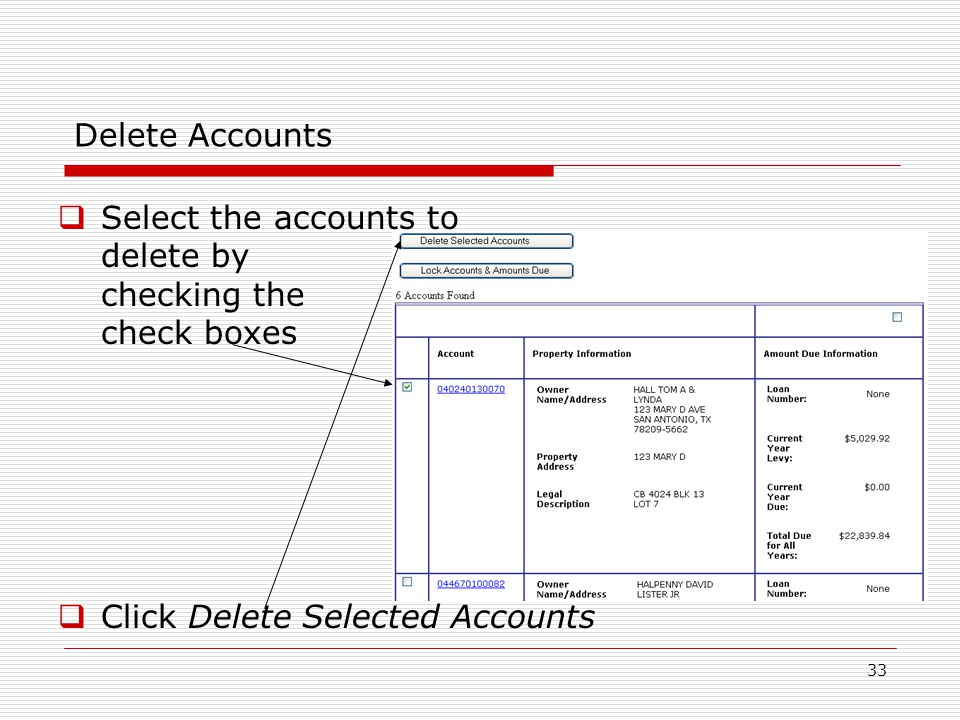 33 Delete Accounts  Select the accounts to delete by checking the check boxes  Click Delete Selected Accounts