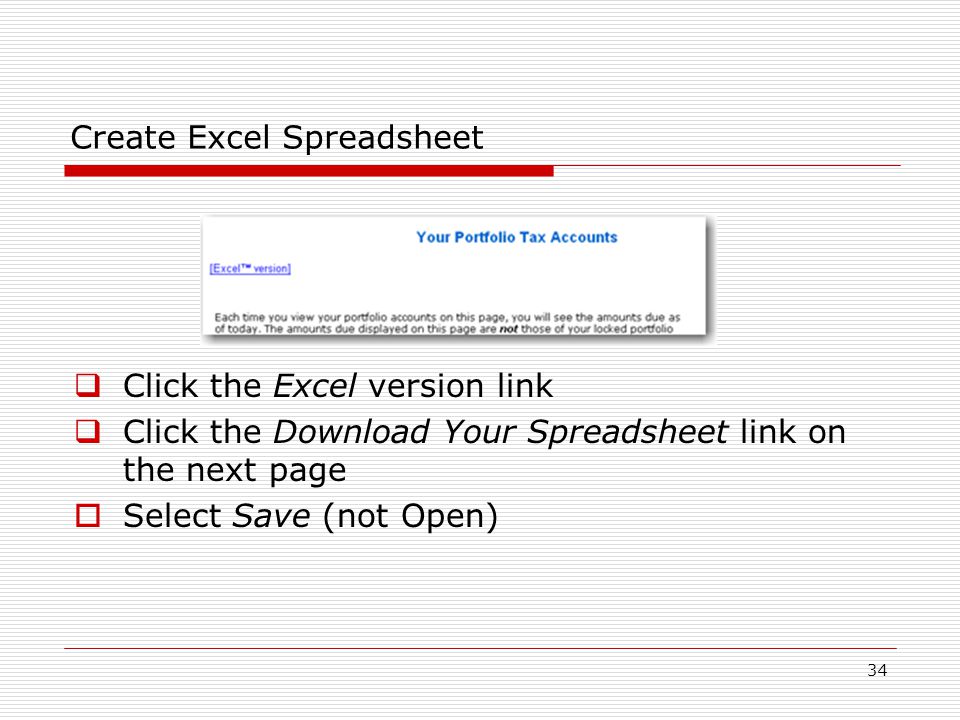34 Create Excel Spreadsheet  Click the Excel version link  Click the Download Your Spreadsheet link on the next page  Select Save (not Open)