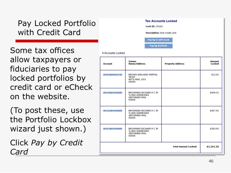 46 Pay Locked Portfolio with Credit Card Some tax offices allow taxpayers or fiduciaries to pay locked portfolios by credit card or eCheck on the website.