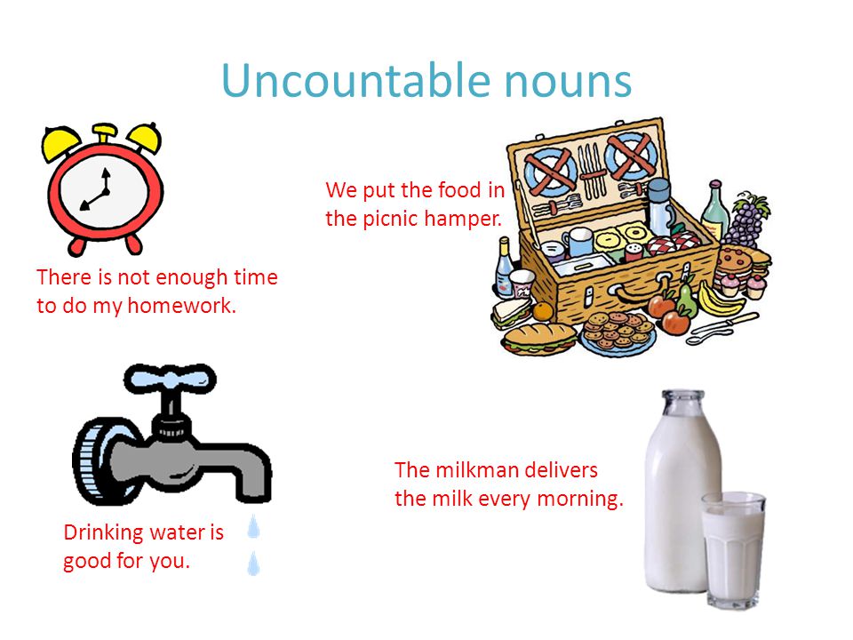 Uncountable nouns There is not enough time to do my homework.