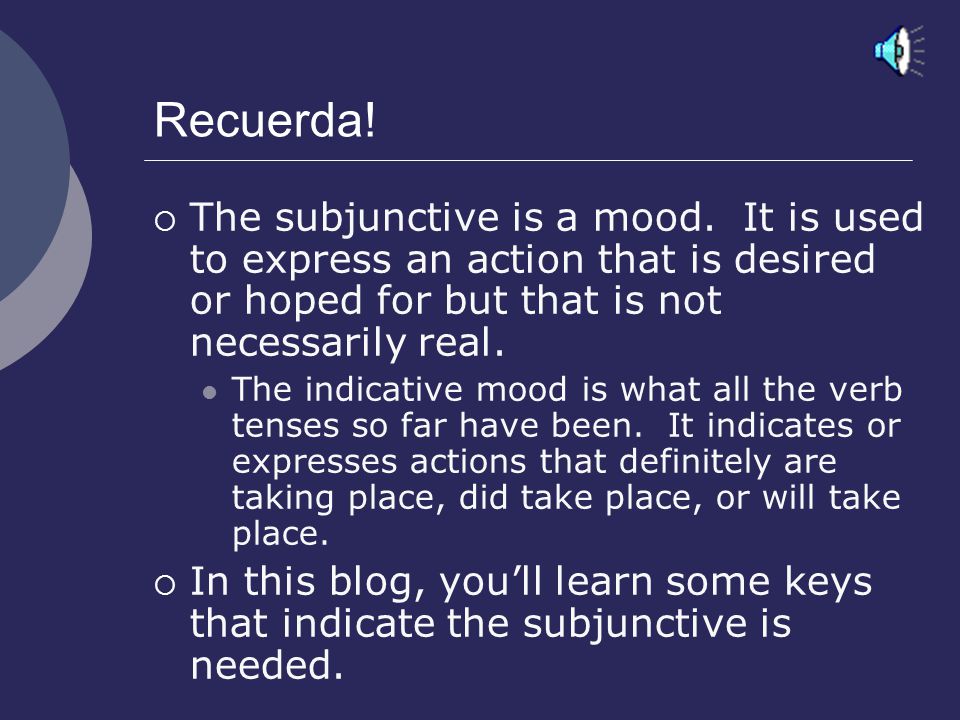 El Subjuntivo When to use it – Indicators #1