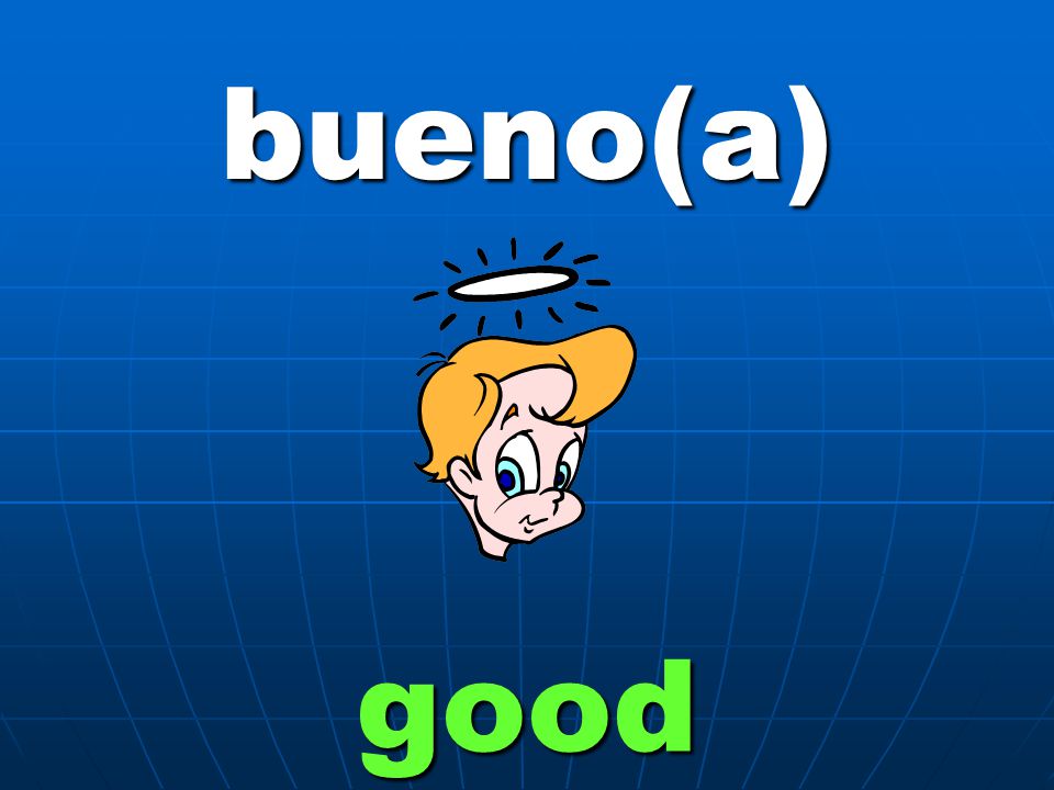 bueno(a) good