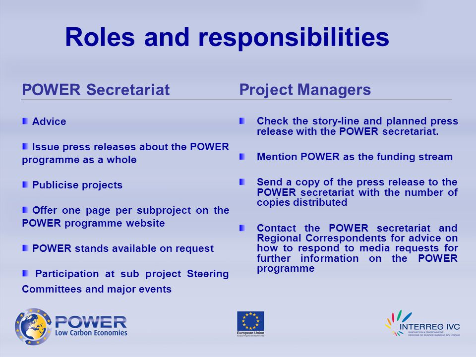 Roles and responsibilities Project Managers Check the story-line and planned press release with the POWER secretariat.