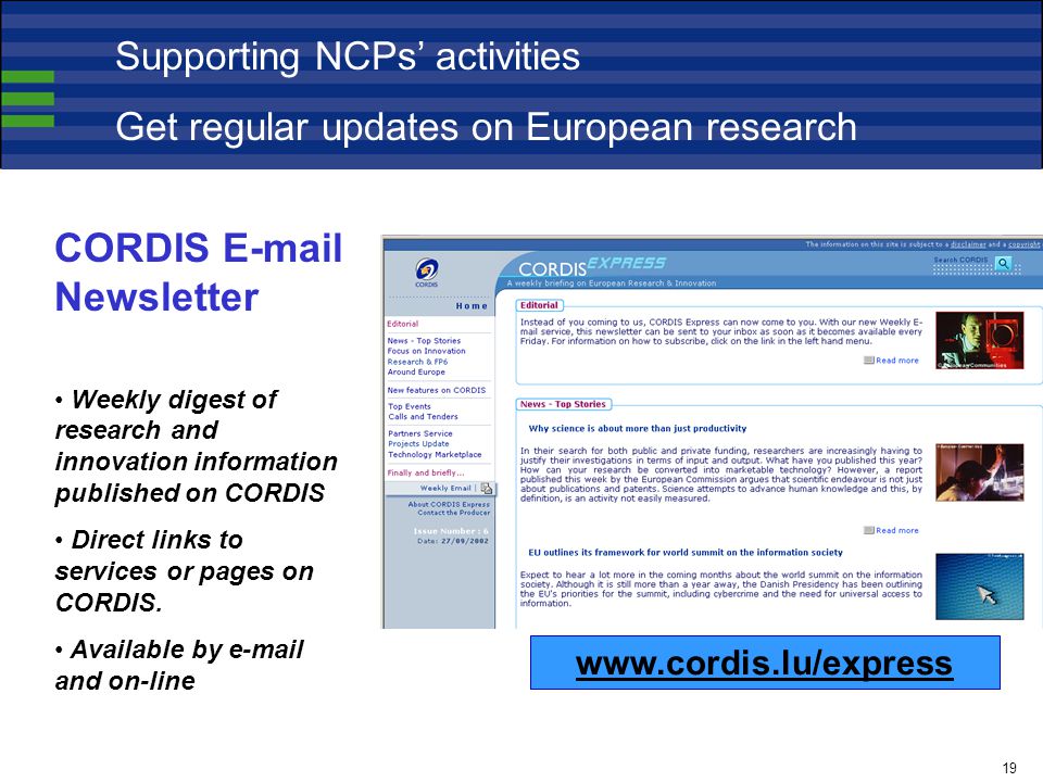 CORDIS  Newsletter Weekly digest of research and innovation information published on CORDIS Direct links to services or pages on CORDIS.