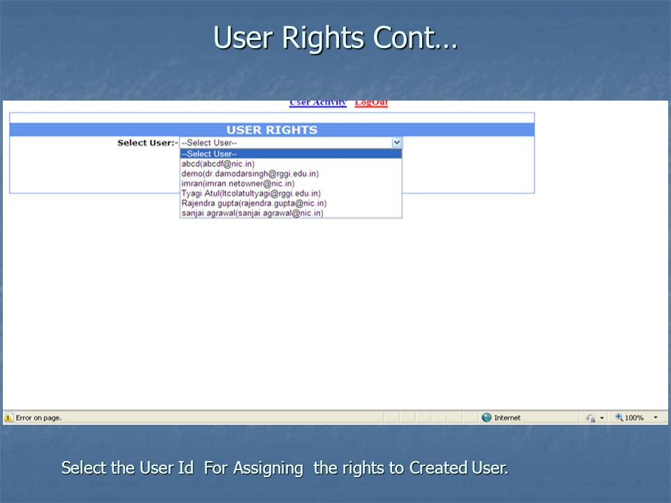 User Rights Cont… Select the User Id For Assigning the rights to Created User.