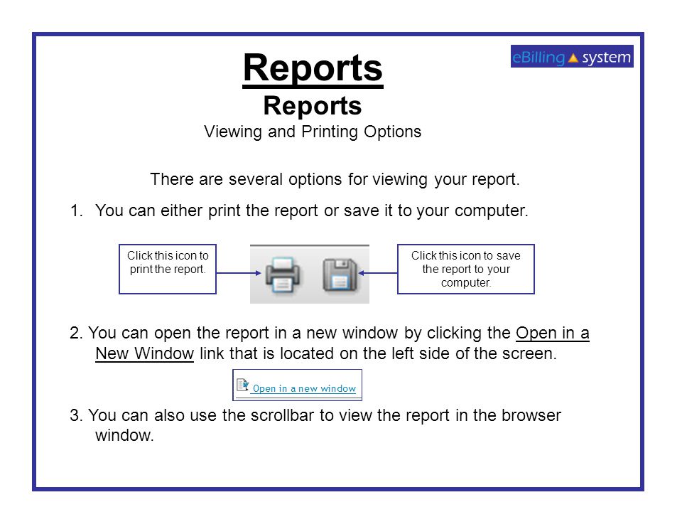 Reports Viewing and Printing Options There are several options for viewing your report.