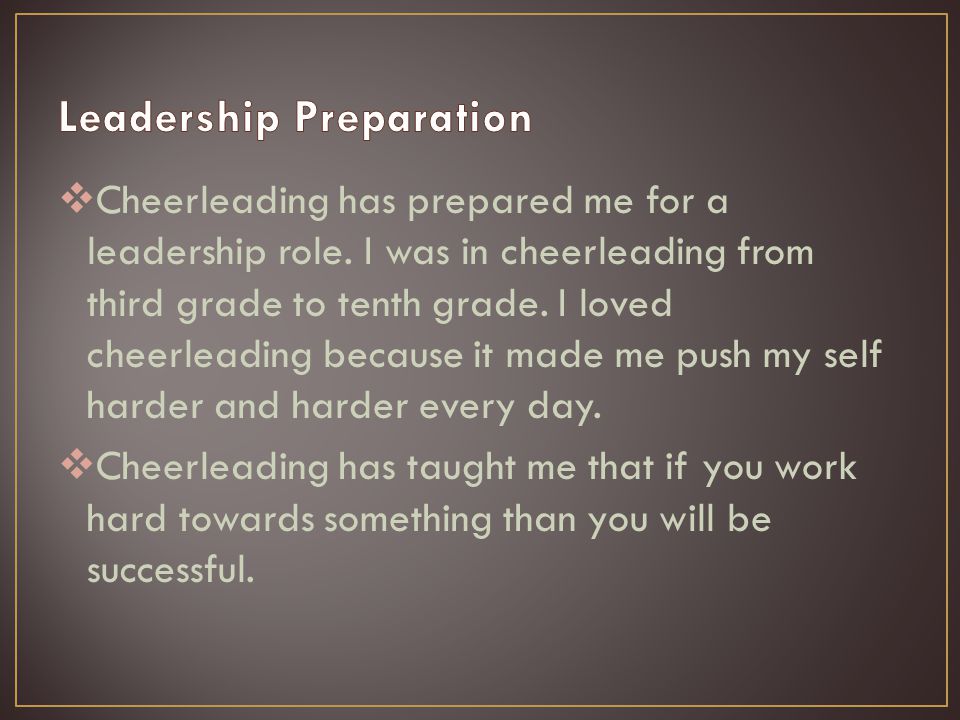 Cheerleading has prepared me for a leadership role.